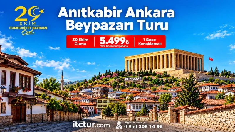 1 Gece Konaklamalı Anıtkabir Ankara Beypazarı Turu