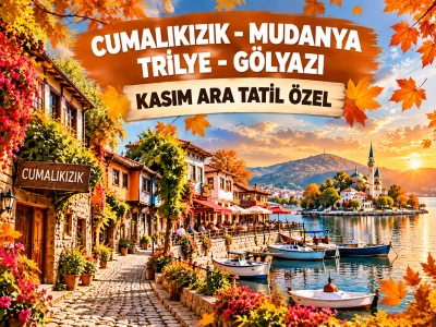 Kasım Ara Tatili Günübirlik Cumalıkızık Gölyazı Mudanya Trilye Turu