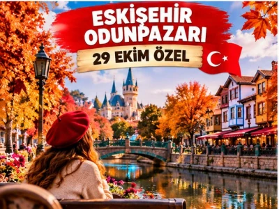 29 Ekim Tatili Özel Günübirlik Eskişehir Masal Şatosu Odunpazarı Turu