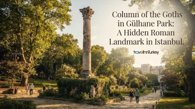 Gülhane Parkında Qotlar Sütunu: İstanbulda Gizli Roma Abidəsi
