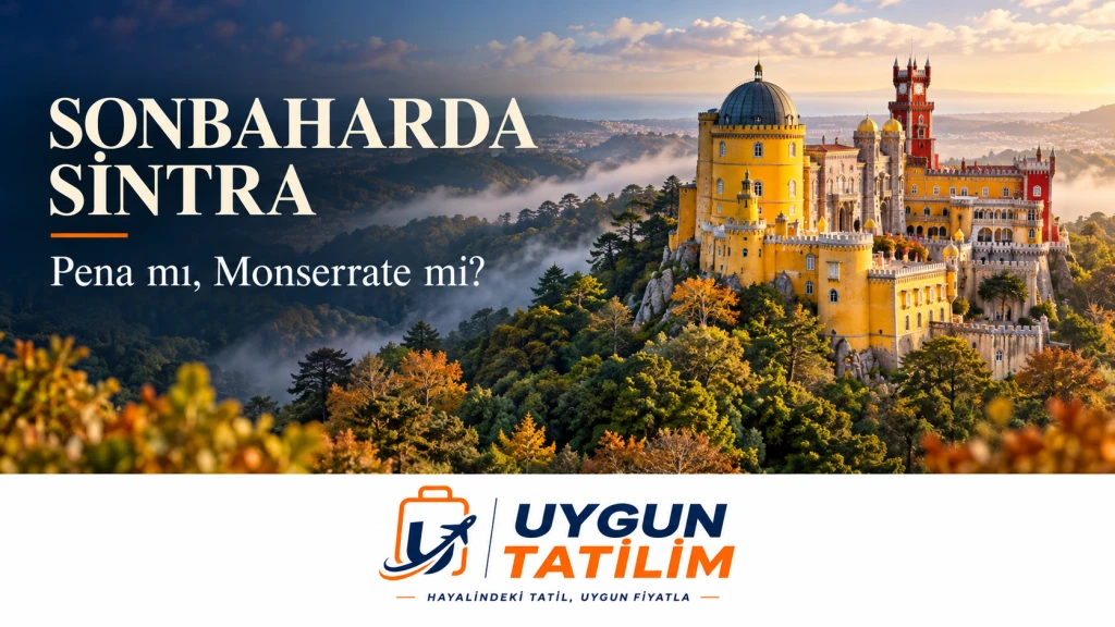 Sonbaharda Sintra: Pena mı, Monserrate mi?